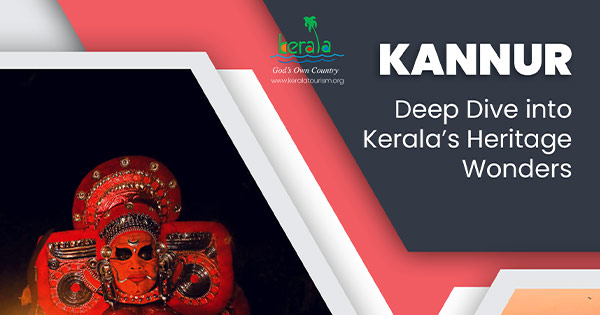Kannur, Deep Dive into Kerala’s Heritage Wonders 