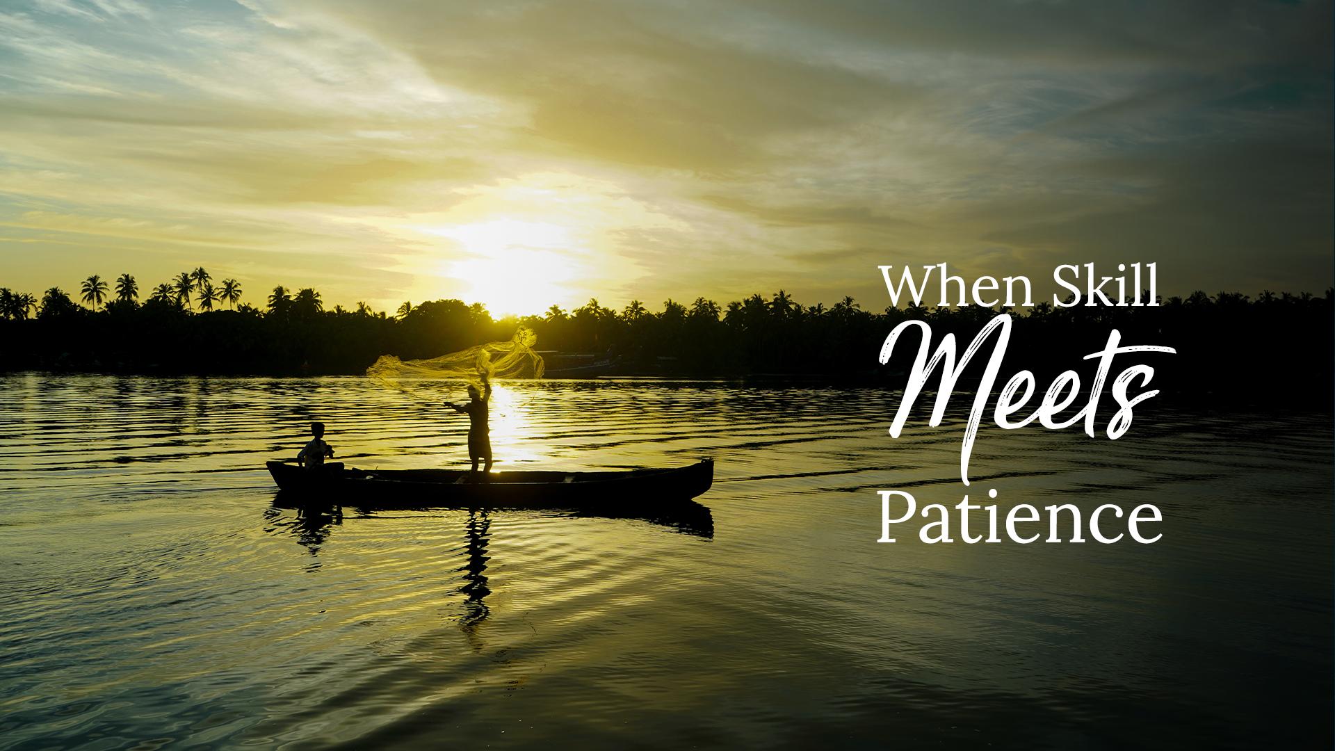 When Skill Meets Patience